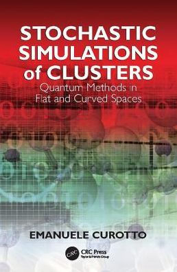 Stochastic Simulations of Clusters: Quantum Methods in Flat and Curved Spaces / Edition 1