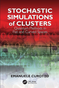 Title: Stochastic Simulations of Clusters: Quantum Methods in Flat and Curved Spaces, Author: Emanuele Curotto