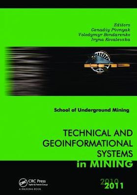 Technical and Geoinformational Systems Mining: School of Underground Mining 2011