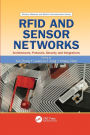 RFID and Sensor Networks: Architectures, Protocols, Security, and Integrations / Edition 1