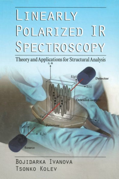 Linearly Polarized IR Spectroscopy: Theory and Applications for Structural Analysis / Edition 1