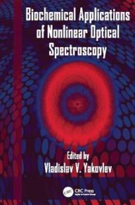 Title: Biochemical Applications of Nonlinear Optical Spectroscopy / Edition 1, Author: Vladislav Yakovlev