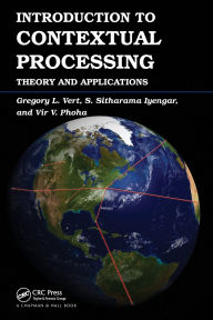 Title: Introduction to Contextual Processing: Theory and Applications, Author: Gregory Vert