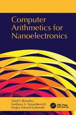 Computer Arithmetics for Nanoelectronics / Edition 1