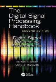 Title: Digital Signal Processing Fundamentals / Edition 1, Author: Vijay K. Madisetti