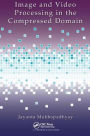 Image and Video Processing in the Compressed Domain