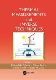 Title: Thermal Measurements and Inverse Techniques / Edition 1, Author: Helcio R.B. Orlande