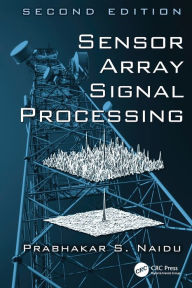 Title: Sensor Array Signal Processing / Edition 2, Author: Prabhakar S. Naidu