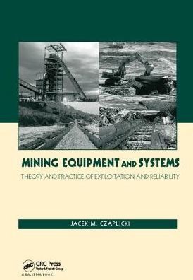 Mining Equipment and Systems: Theory and Practice of Exploitation and Reliability / Edition 1