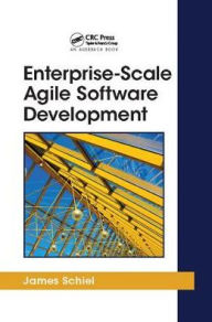 Title: Enterprise-Scale Agile Software Development, Author: James Schiel