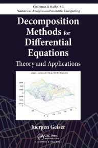 Title: Decomposition Methods for Differential Equations: Theory and Applications, Author: Juergen Geiser
