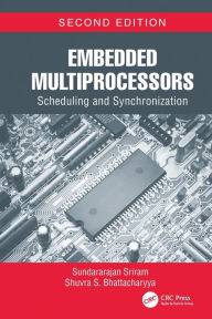 Title: Embedded Multiprocessors: Scheduling and Synchronization, Second Edition, Author: Sundararajan Sriram