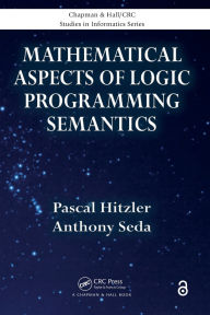 Title: Mathematical Aspects of Logic Programming Semantics, Author: Pascal Hitzler