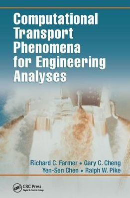 Computational Transport Phenomena for Engineering Analyses / Edition 1