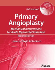 Title: Primary Angioplasty: Mechanical Interventions for Acute Myocardial Infarction, Second Edition / Edition 2, Author: David Antoniucci