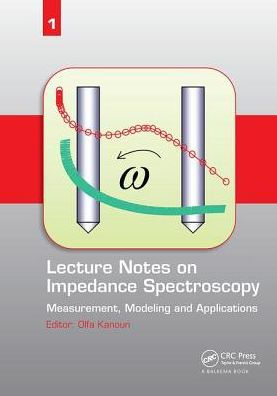 Lecture Notes on Impedance Spectroscopy: Measurement, Modeling and Applications, Volume 1 / Edition 1