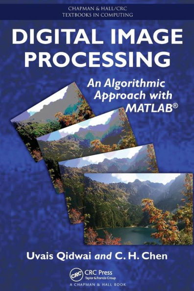 Digital Image Processing: An Algorithmic Approach with MATLAB / Edition 1