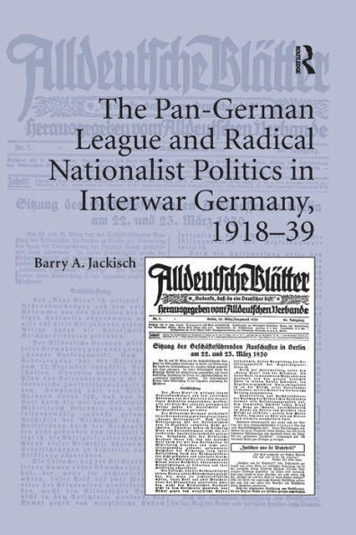 The Pan-German League and Radical Nationalist Politics Interwar Germany, 1918-39