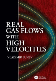 Title: Real Gas Flows with High Velocities / Edition 1, Author: Vladimir V. Lunev