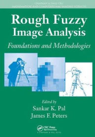 Title: Rough Fuzzy Image Analysis: Foundations and Methodologies / Edition 1, Author: Sankar K. Pal