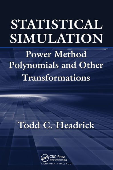 Statistical Simulation: Power Method Polynomials and Other Transformations / Edition 1