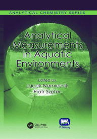 Title: Analytical Measurements in Aquatic Environments / Edition 1, Author: Jacek Namiesnik