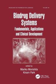 Title: Biodrug Delivery Systems: Fundamentals, Applications and Clinical Development / Edition 1, Author: Mariko Morishita