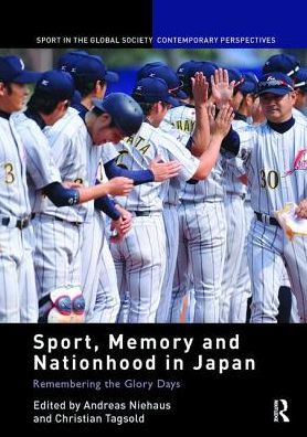 Sport, Memory and Nationhood Japan: Remembering the Glory Days