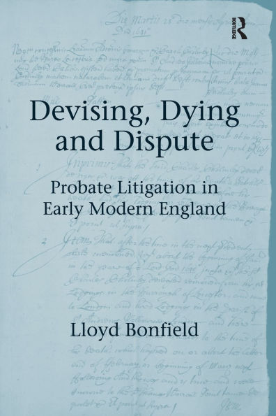 Devising, Dying and Dispute: Probate Litigation in Early Modern England