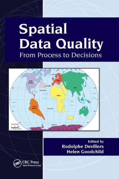 Spatial Data Quality: From Process to Decisions / Edition 1