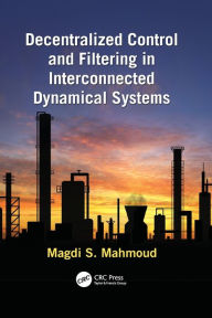 Title: Decentralized Control and Filtering in Interconnected Dynamical Systems, Author: Magdi S. Mahmoud
