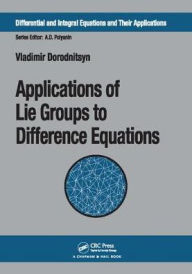 Title: Applications of Lie Groups to Difference Equations / Edition 1, Author: Vladimir Dorodnitsyn