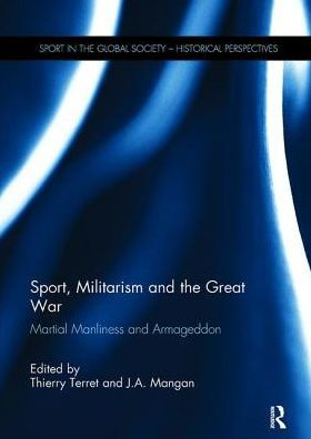 Sport, Militarism and the Great War: Martial Manliness Armageddon