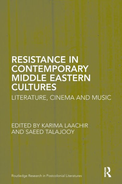 Resistance Contemporary Middle Eastern Cultures: Literature, Cinema and Music