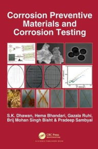 Title: Corrosion Preventive Materials and Corrosion Testing / Edition 1, Author: S.K. Dhawan