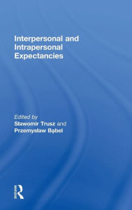 Title: Interpersonal and Intrapersonal Expectancies / Edition 1, Author: Slawomir Trusz