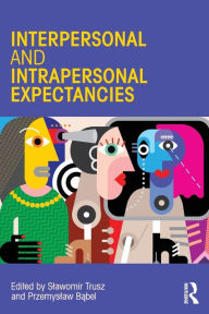 Title: Interpersonal and Intrapersonal Expectancies / Edition 1, Author: Slawomir Trusz