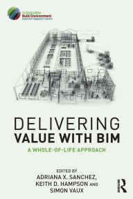 Title: Delivering Value with BIM: A whole-of-life approach, Author: Adriana Sanchez