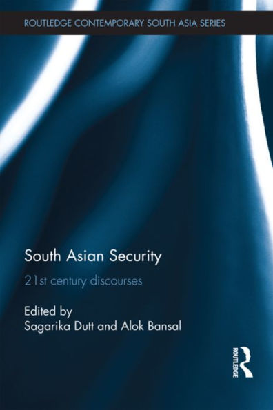 South Asian Security: 21st Century Discourses
