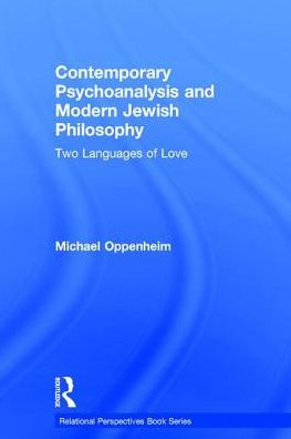 Contemporary Psychoanalysis and Modern Jewish Philosophy: Two Languages of Love / Edition 1