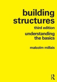 Title: Building Structures: understanding the basics, Author: Malcolm Millais