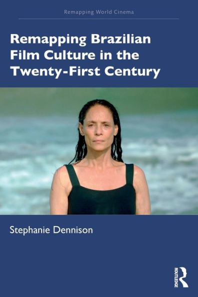 Remapping Brazilian Film Culture in the Twenty-First Century / Edition 1