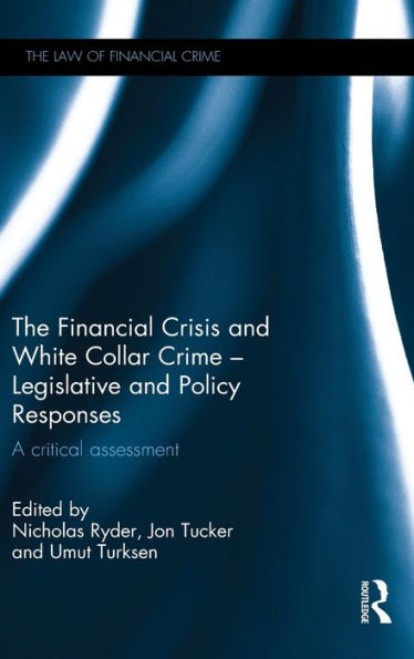 The Financial Crisis and White Collar Crime - Legislative and Policy Responses: A Critical Assessment