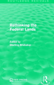 Title: Rethinking the Federal Lands, Author: Sterling Brubaker