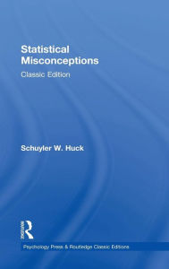 Title: Statistical Misconceptions: Classic Edition / Edition 1, Author: Schuyler Huck