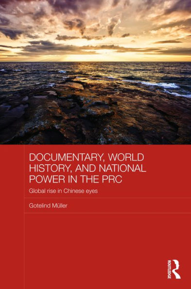 Documentary, World History, and National Power the PRC: Global Rise Chinese Eyes