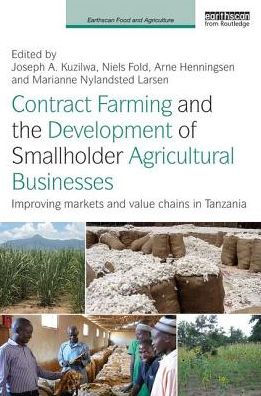 Contract Farming and the Development of Smallholder Agricultural Businesses: Improving markets and value chains in Tanzania / Edition 1