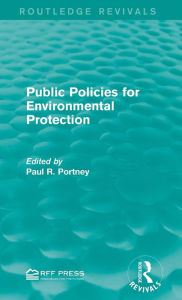 Title: Public Policies for Environmental Protection / Edition 1, Author: Paul R. Portney