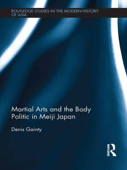 Martial Arts and the Body Politic Meiji Japan