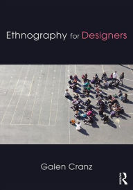 Title: Ethnography for Designers / Edition 1, Author: Galen Cranz